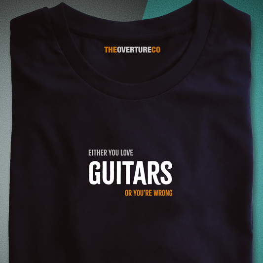Gift for Guitarists, Guitar Shirt  “Either You Love Guitars or You’re Wrong”