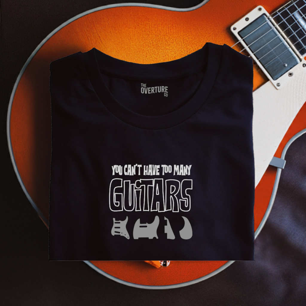 Guitar Shirt Gift For Guitarists “You Can’t Have Too Many Guitars…' Statement Shirt.  INC FREE SCRATCHPLATE KEYCHAIN GIFT